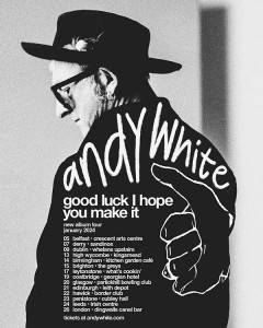 Andy White Tour Jan 24